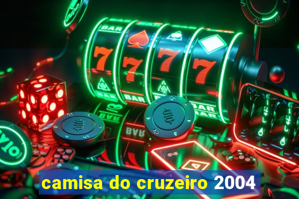 camisa do cruzeiro 2004